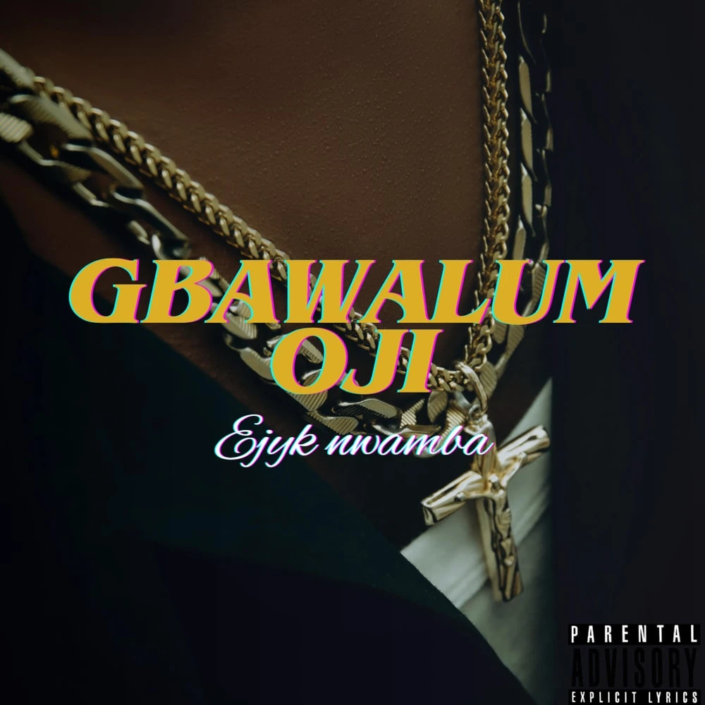 Gbawalum Oji by Ejyk Nwamba